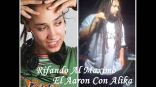 Rifando Al Maximo - El Aaron Con Alika