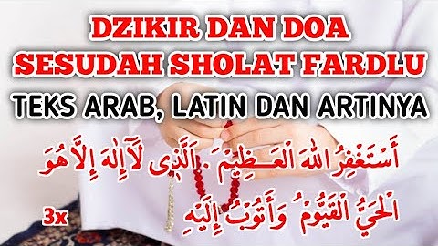 DZIKIR DAN DOA SETELAH SHOLAT WAJIB 5 WAKTU || TEKS ARAB, LATIN DAN ARTINYA VERSI 3