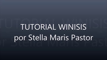 Tutorial WINISIS por Stella Maris Pastor