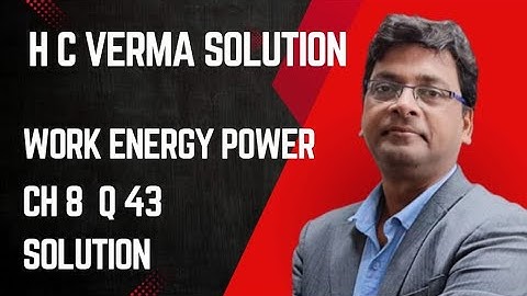 Work Energy Power | Chapter 8 H C Verma Q43 | Class 11 Physics JEE NEET BITSAT