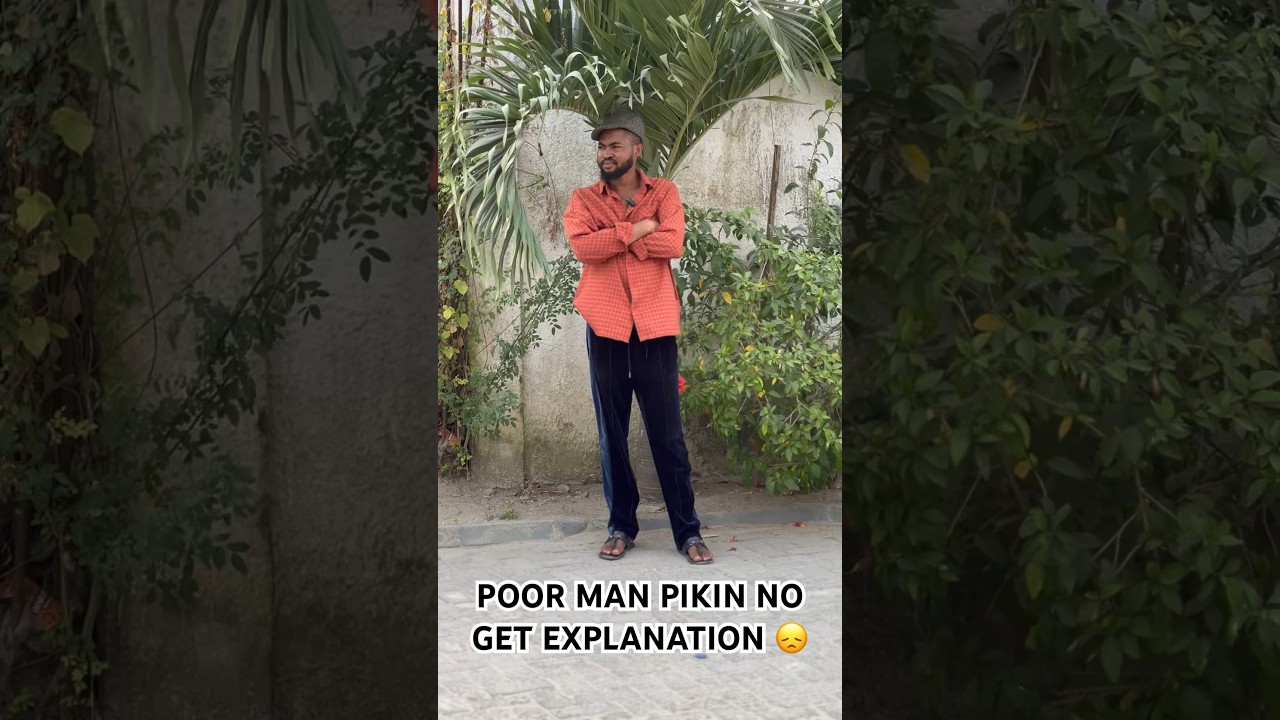 POOR MAN PIKIN NO GET EXPLANATION comedy funny fyp trending poor-man-pikin-no-get-explanation-comedy-funny-fyp-trending