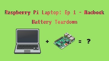 Raspberry Pi Laptop EP 1: Macbook Battery Teardown