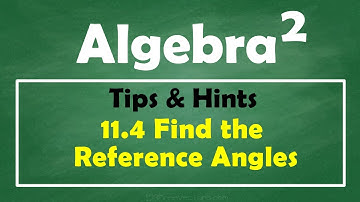 11.4 - Trigonometry - Find the reference angle.