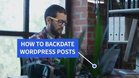 How to Backdate WordPress Posts (Tutorial)