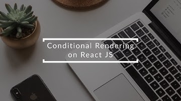[Tutorial React JS] Conditional Rendering