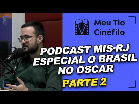 PODCAST MIS-RJ ESPECIAL: A HISTÓRIA DO BRASIL NO OSCAR - PARTE 2 (2000-2026) - COM FELIPE HAURELHUK