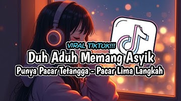 DJ DUH ADUH MEMANG ASYIK PUNYA PACAR TETANGGA DJ PACAR LIMA LANGKAH SLOW VIRAL TIKTOK MAMAN FVNDY