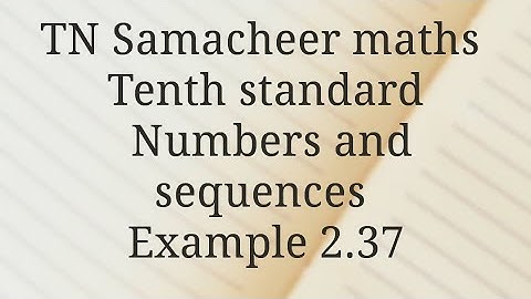 TN Samacheer maths Tenth standard Numbers and sequences/Example 2.37
