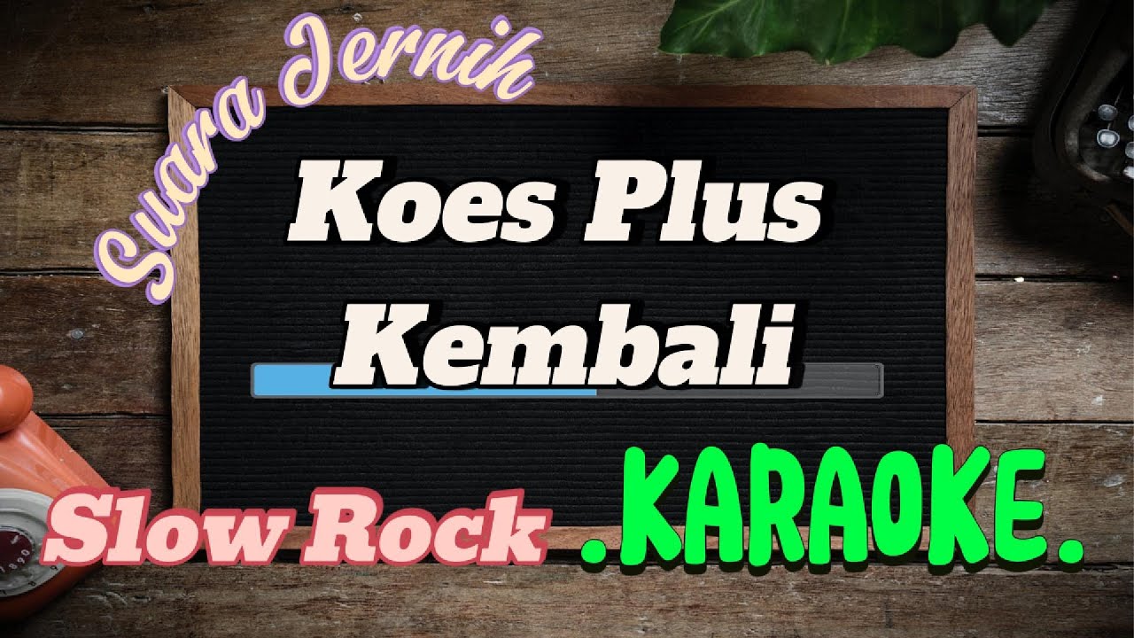 Karaoke Slow Rock ♬ Koes Plus - Kembali ♬ Suara Jernih