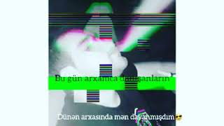 Bu Gun Arxamca Daniwanlarin Dunen Arxasinda Dayanmiwdim