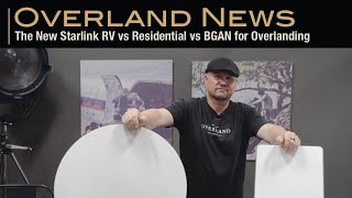 The New Starlink RV vs Residential vs BGAN for Overlanding