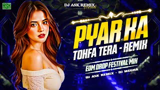 Pyar Ka Tohfa Tera - Remix | Festival & EDM Drop Mix | Hindi Dj Song | DJ ASK Remix  Thumb