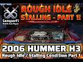 2006 Hummer H3 / Rough Idle / Stalling Condition / Part 1
