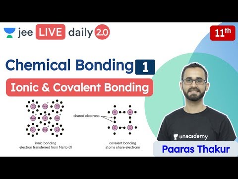 JEE 2022: Chemical Bonding L1 | Ionic & Covalent Bonding | Unacademy JEE | JEE Chemistry | Paaras