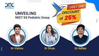 Unveiling NEET SS Pediatric Group in DocTutorials - Register Now & Get 25% Early Bird Offer