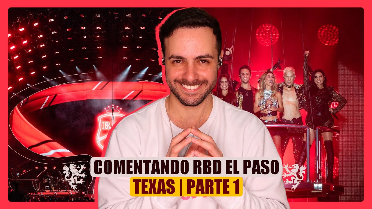 COMENTANDO RBD EL PASO TEXAS | PARTE 1