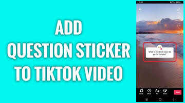 How To Add Question Sticker To TikTok Video