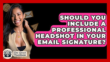 Should You Include A Professional Headshot In Your Email Signature? - TheEmailToolbox.com