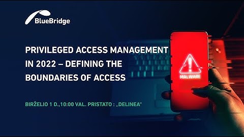 Privileged Access Management in 2022 – Defining the boundaries of access