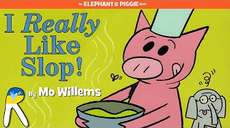 I Really Like Slop! - An Elephant and Piggie Book - Animated & Read Aloud