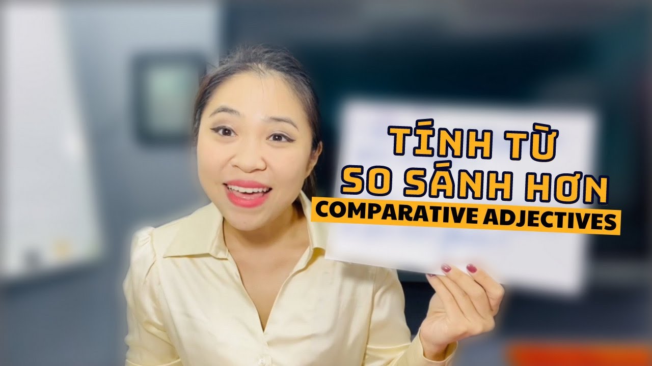 Tính từ so sánh hơn | Comparative adjectives | Talk to Miss Lan