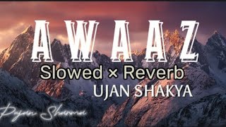 Awaaj Tyo Timro Sunera || Ujan Shakya || Slowed × Reverb || #music #ujanshakya #pujansharma #viral