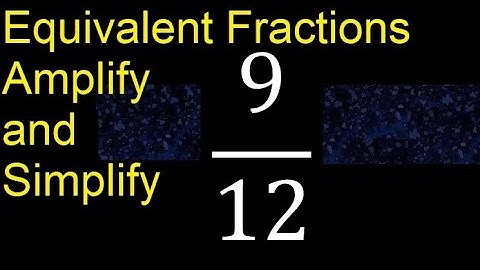 Equivalent fractions of 9/12 by amplification and simplification, example