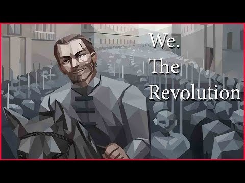 We. The Revolution  ➤ Прохождение #33 ➤ КАК И ОБЕЩАЛ.