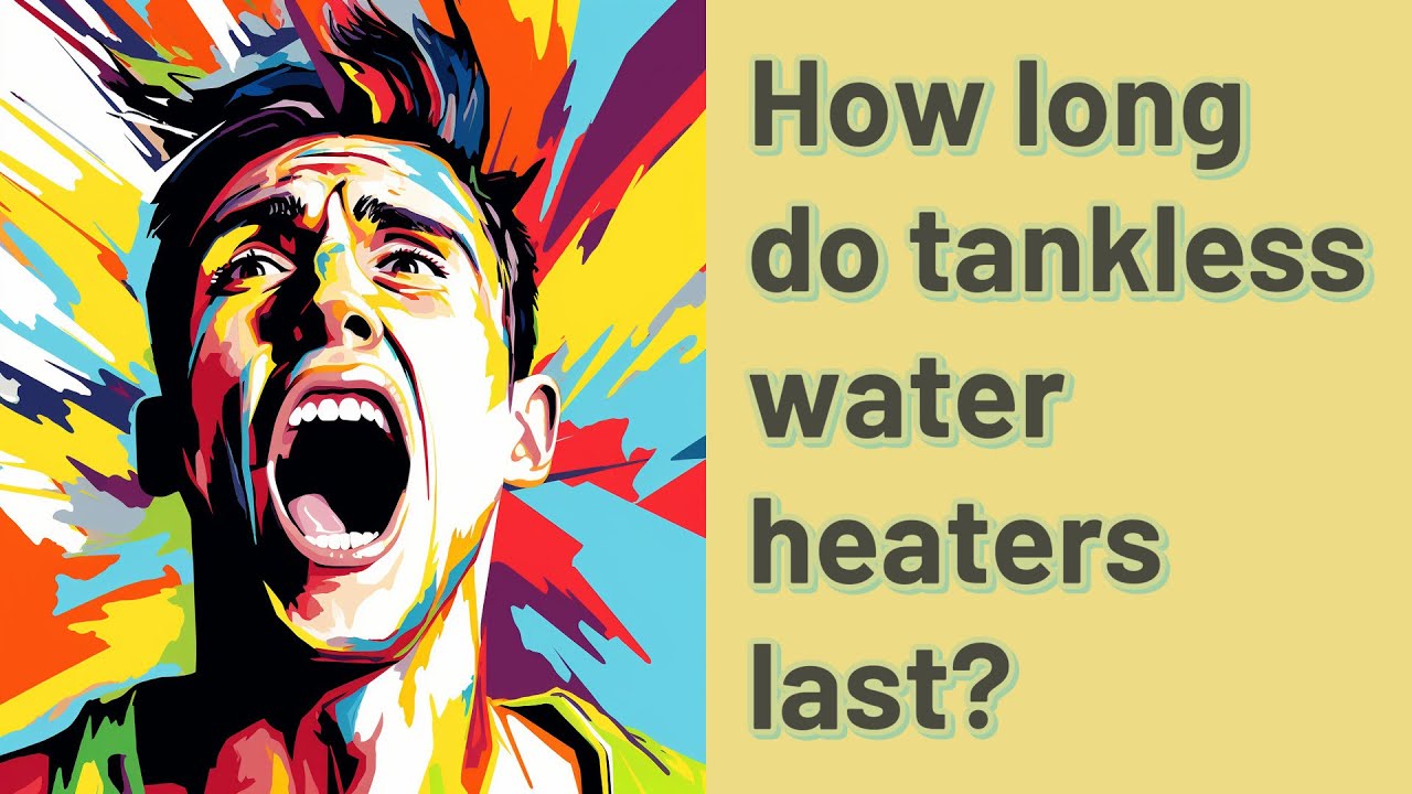 how-long-do-tankless-water-heaters-last-youtube