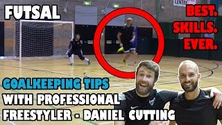 Futsal Goalkeeping 1v1 Tips with Professional Freestyler Daniel Cutting