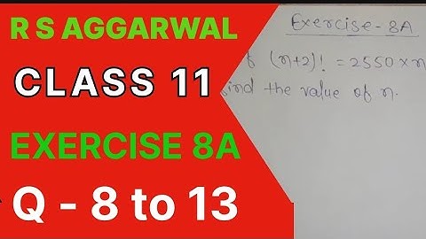 Permutation Ex 8A / Qno 8 to 13 R S Aggarwal Class 11th Math