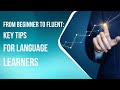 Key tips for learning a language #languagelearning #learnlanguages