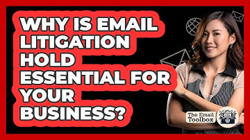 Why Is Email Litigation Hold Essential For Your Business? - TheEmailToolbox.com