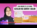 CARA MINUM PIL KB YASMIN SETELAH BERHENTI KB SUNTIK 1 BULAN