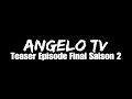 Teaser  angelo tv final saison 2