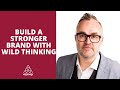 How to build a stronger brand  richard buchanan