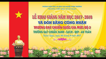 TRƯỜNG TIỂU HỌC XUÂN NGỌC ĐÓN BẰNG CÔNG NHẬN TRƯỜNG ĐẠT CHUẨN QUỐC GIA MỨC ĐỘ 2