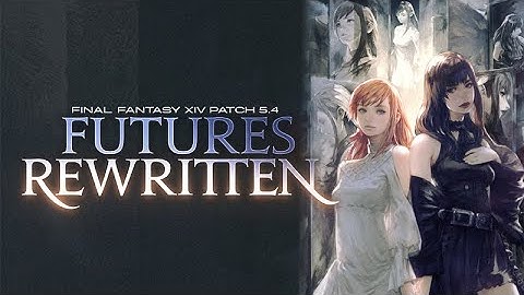 Shadowbringers: MSQ Patch 5.4: Futures Rewritten | FFXIV