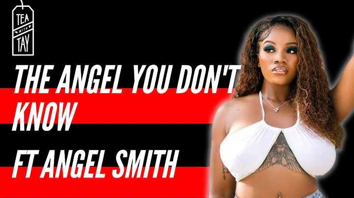 The Angel You Don't Know Ft Angel Smith