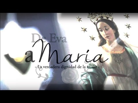 De Eva a María: la verdadera dignidad de la mujer (Tráiler)