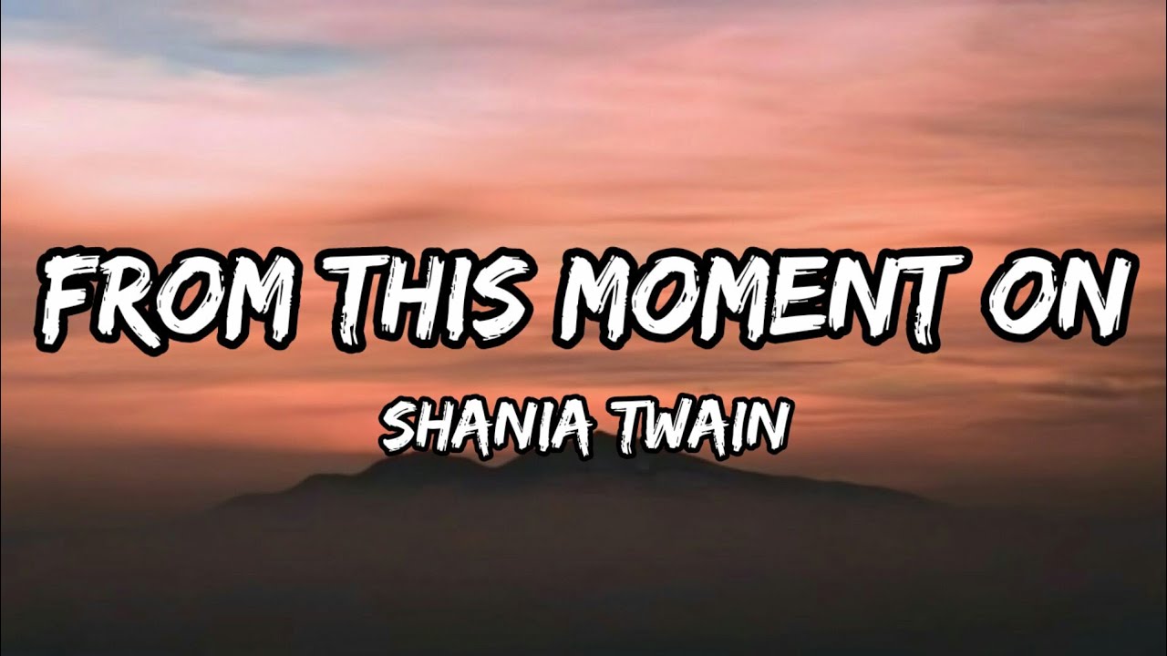 Shania Twain   From This Moment On Lyrics