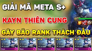 GIẢI MÃ META CẤP S+ KAYN THIÊN CUNG ĐANG GÂY SỐT KHI LEO RANK VÌ QUÁ MẠNH + HIỆU QUẢ TẠI ĐTCL MÙA 11