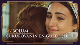 Çukurovanın En Güzeli Gelini Sen Olacaksın - Bir Zamanlar Çukurova 57.