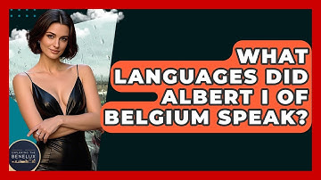 What Languages Did Albert I Of Belgium Speak? - Exploring The Benelux