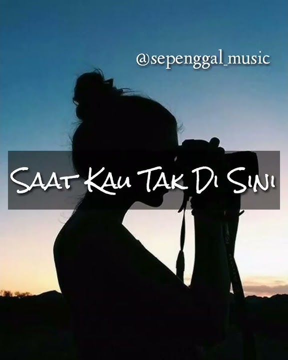 Ajeng - Saat Kau Tak Disini (story WA)