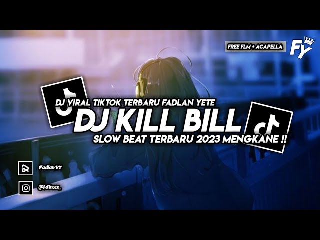 DJ KILL BILL SLOW BEAT VIRAL TIKTOK MENGKANE TERBARU 2023 Fadlan YETE class=