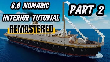 S.S. Nomadic Interior Tutorial Part 2 ( Remastered )