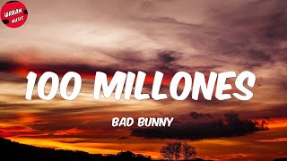 Bad Bunny - 100 MILLONES (Letra/Lyrics)