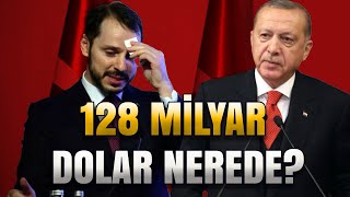 128 Milyar Dolar Nerede ?