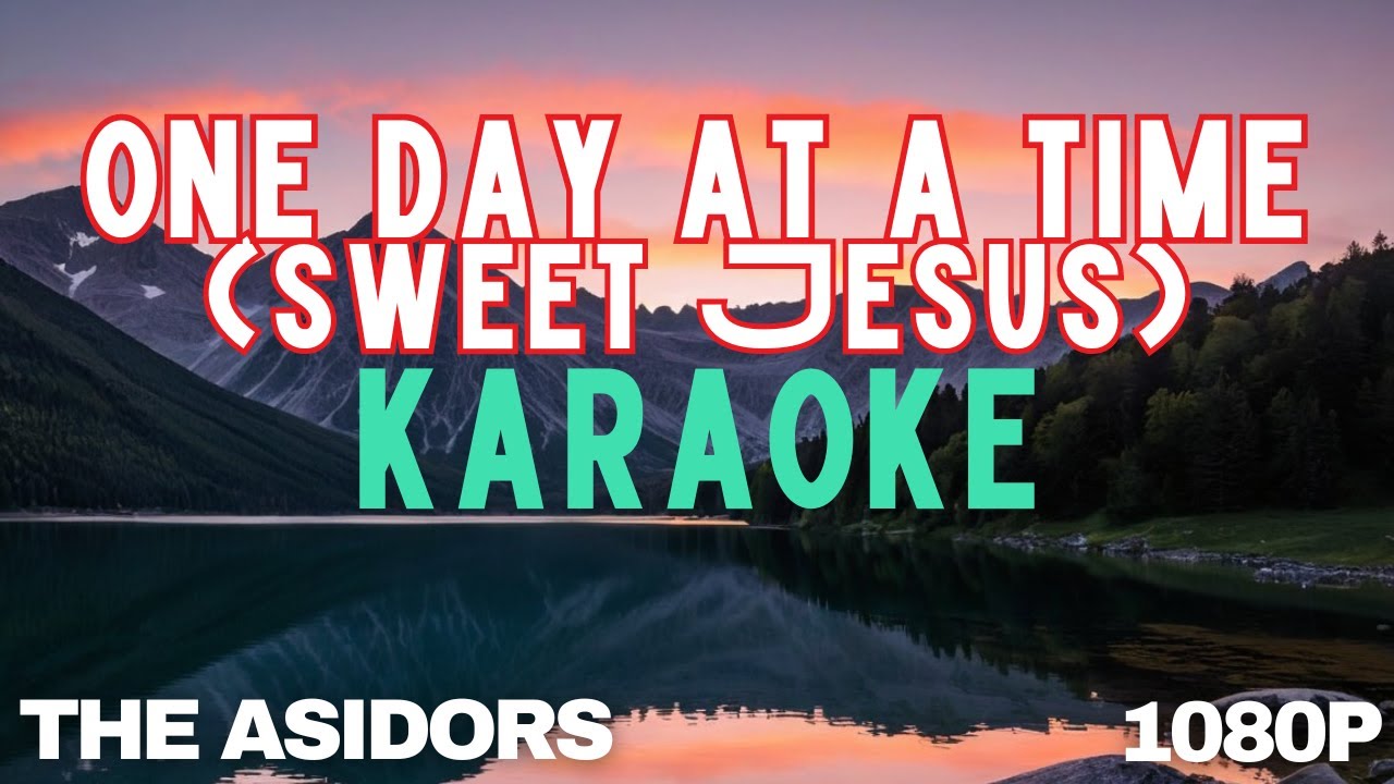 one-day-at-a-time-sweet-jesus-karaoke-the-asidors-version-1080p